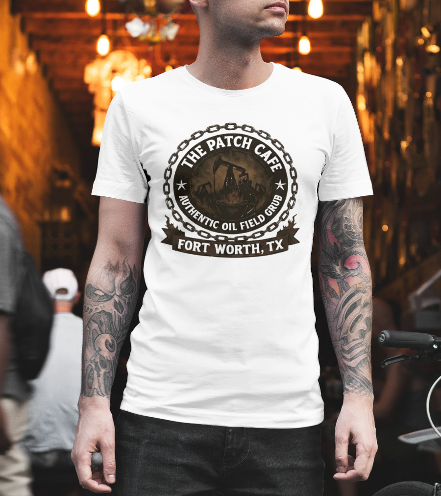 The Patch Cafe Authentic Oil Field Grub Fort Worth TX T-Shirt