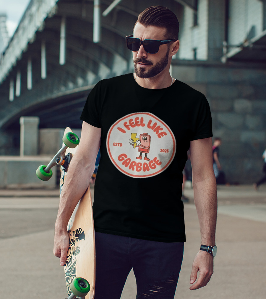 I Feel Like Garbage Battery Character Estd 2025 T-Shirt