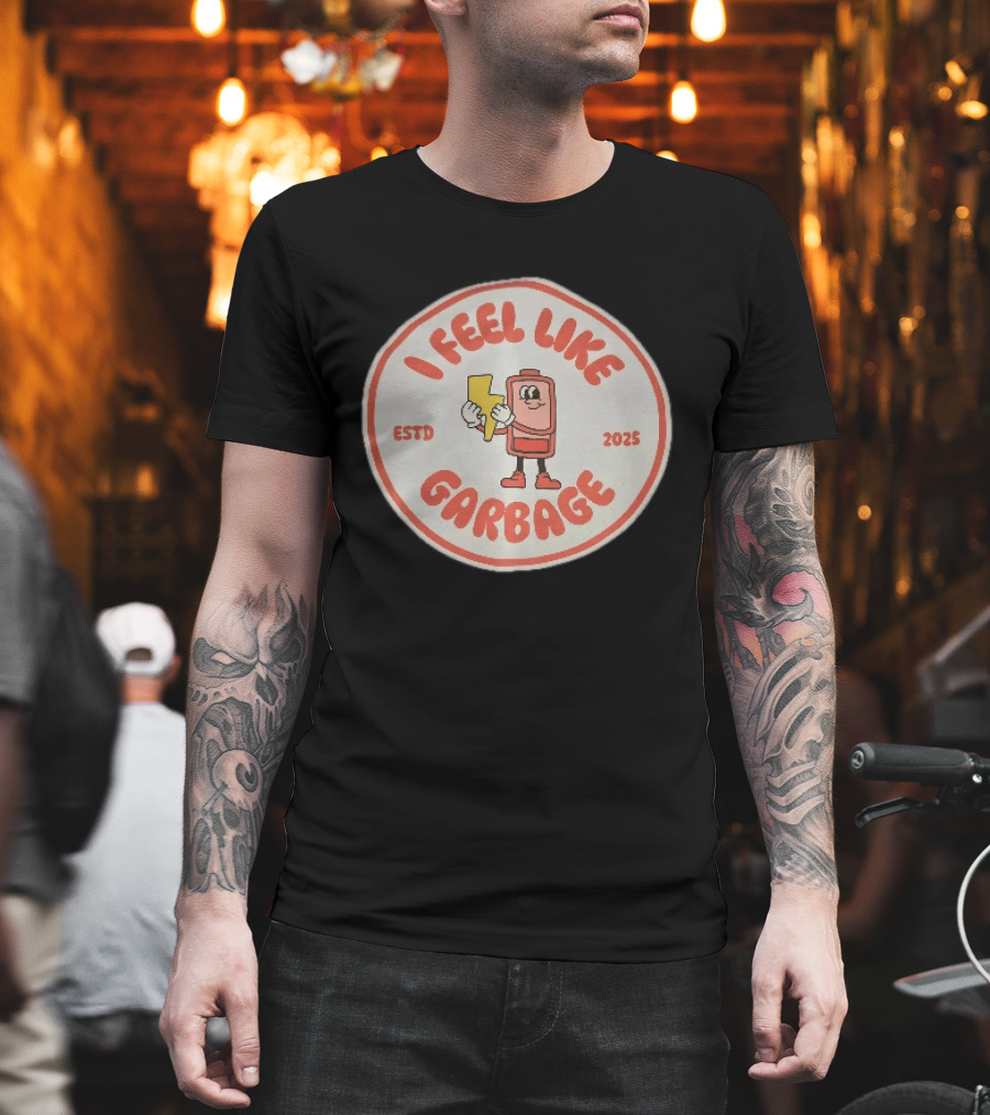 I Feel Like Garbage Battery Character Estd 2025 T-Shirt