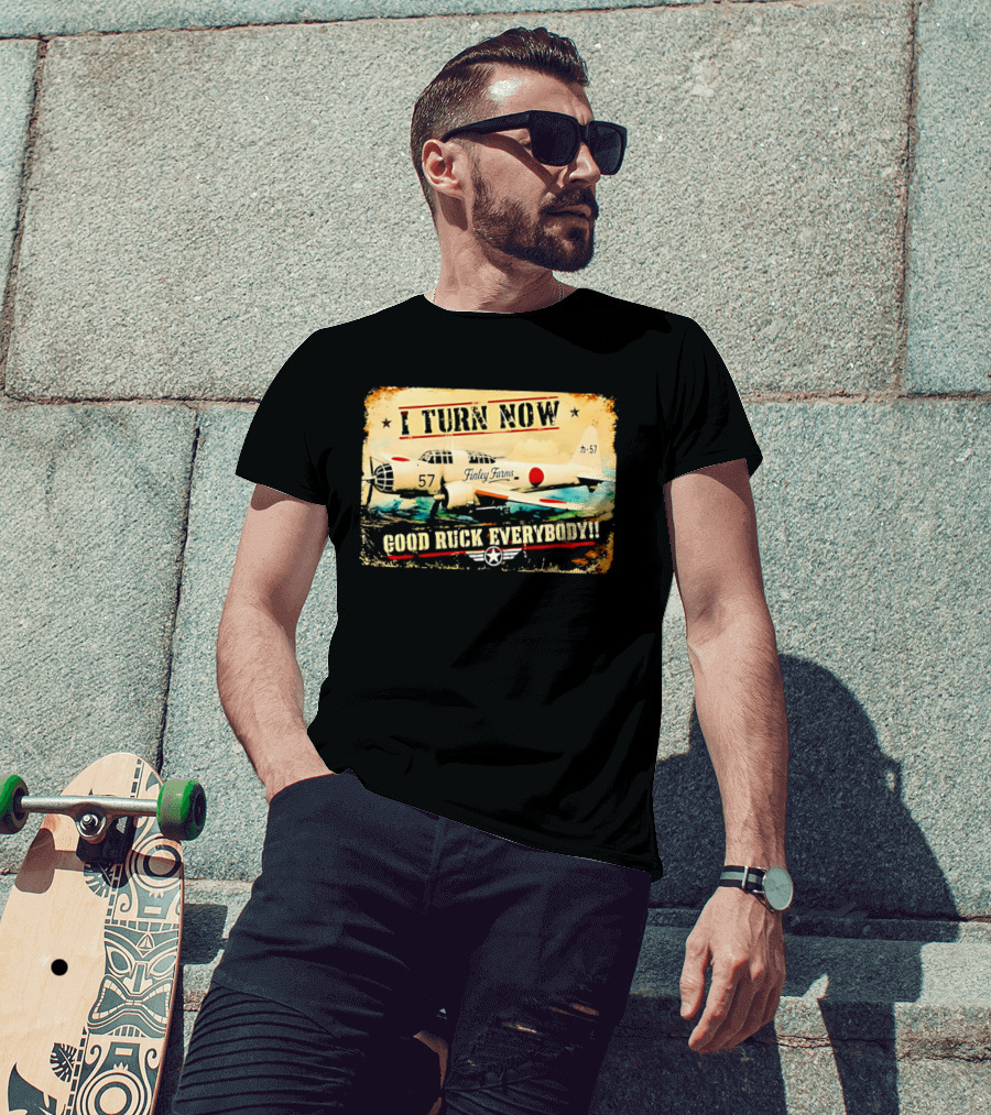 I Turn Now Airplane Good Ruck Everybody Vintage Aviation T-Shirt
