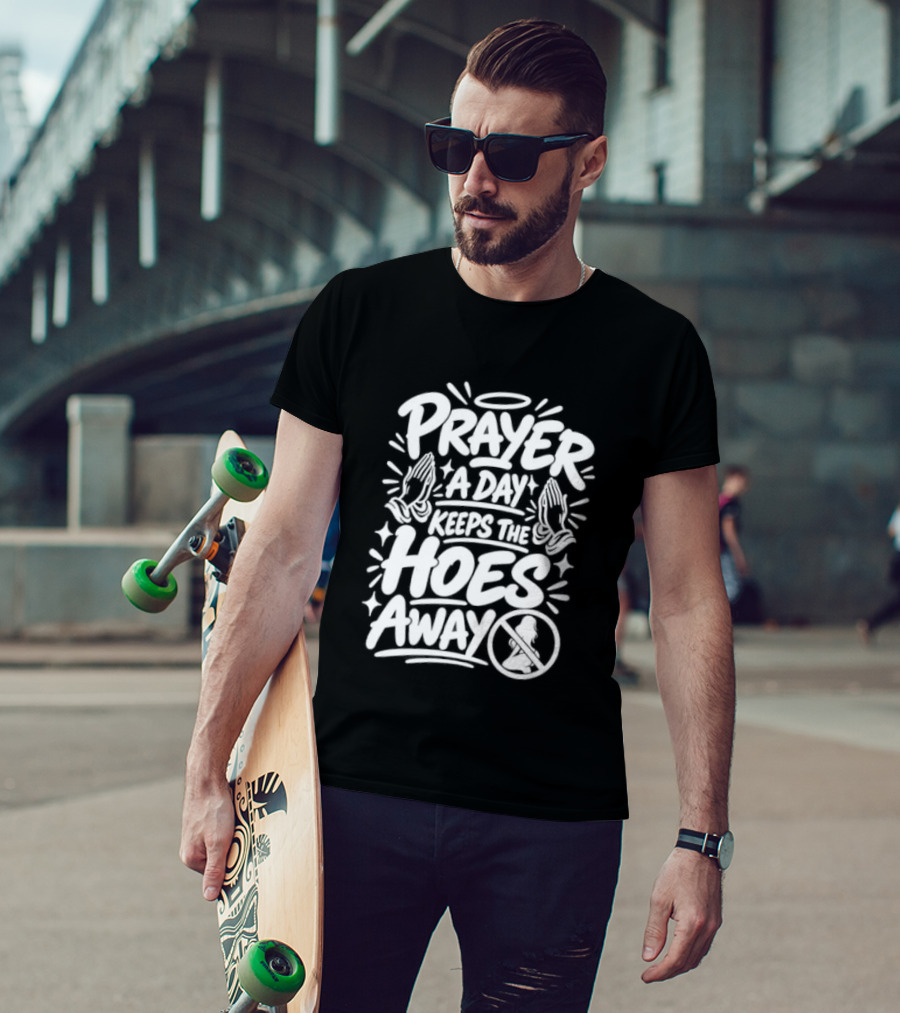 Prayer A Day Keeps The Hoes Away Christian Meme T-Shirt