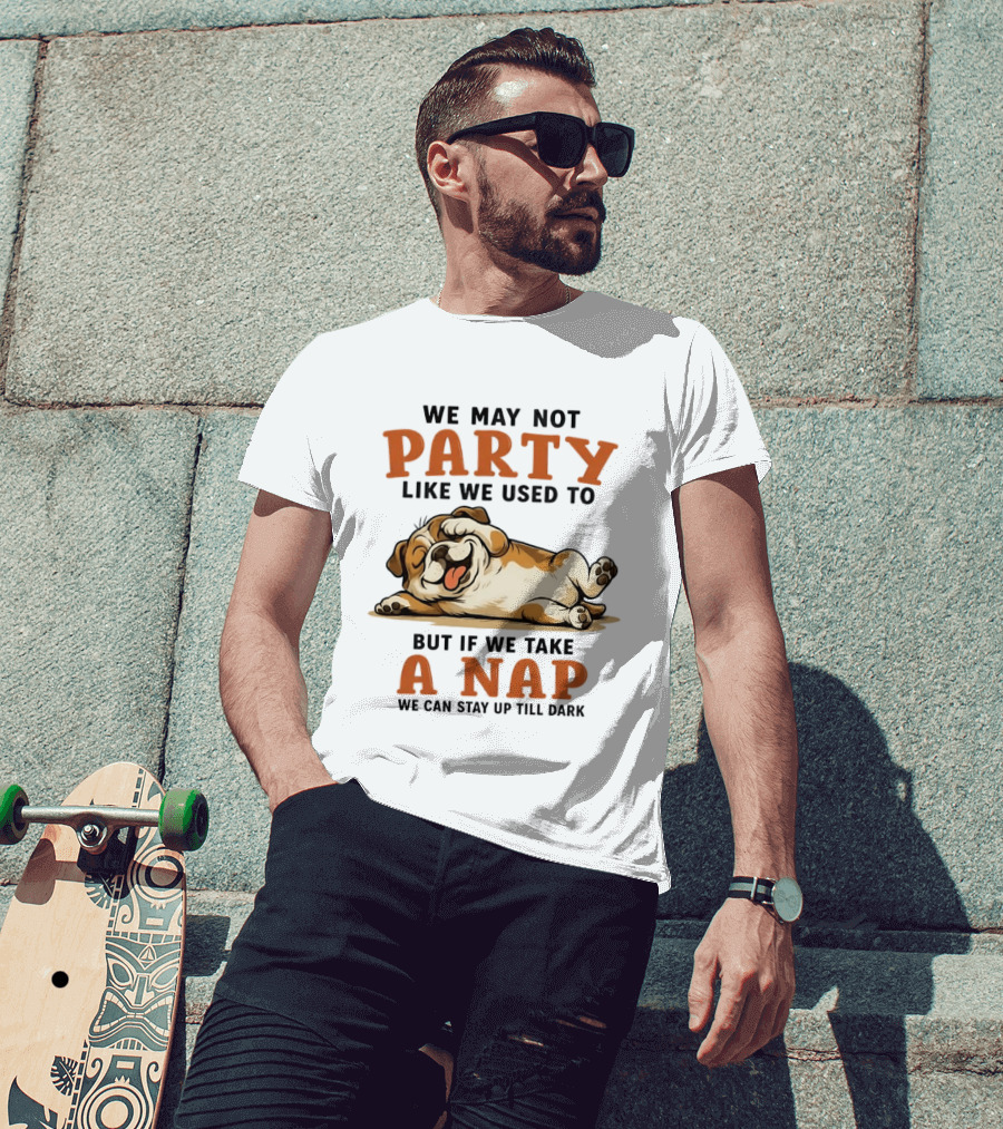 We May Not Party Like We Used To But If We Take A Nap We Can Stay Up Till Dark Cartoon Bulldog Lying Down T-Shirt