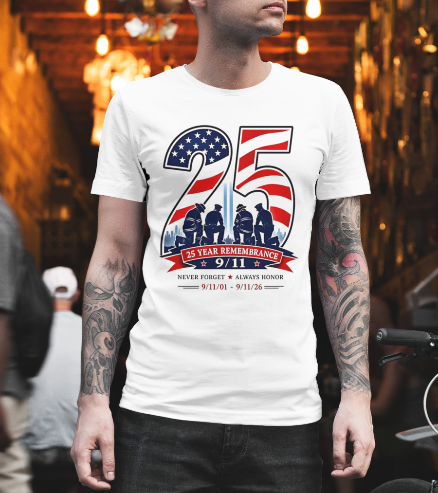 25 Year Remembrance 9 11 Never Forget Always Honor 9 11 01 9 11 26 T-Shirt