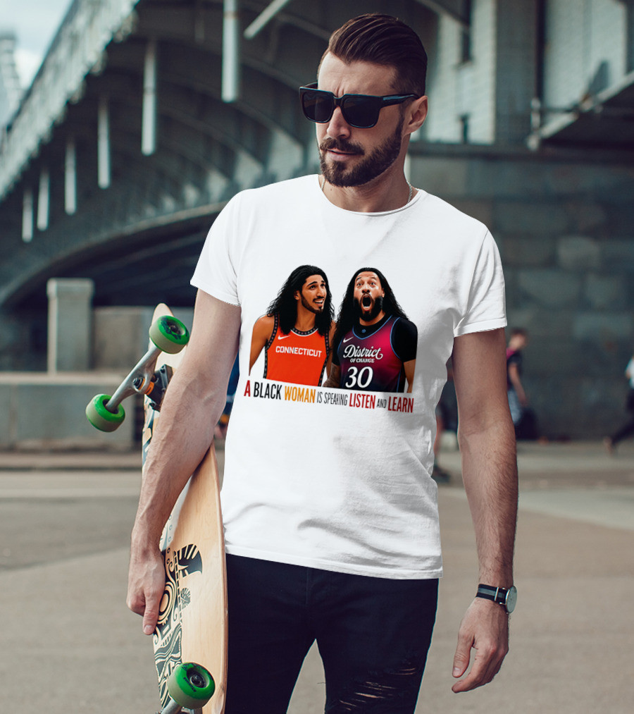 District Of Change Basketball Players Connecticut A Black Woman Is Speaking Listen And Learn T-Shirt