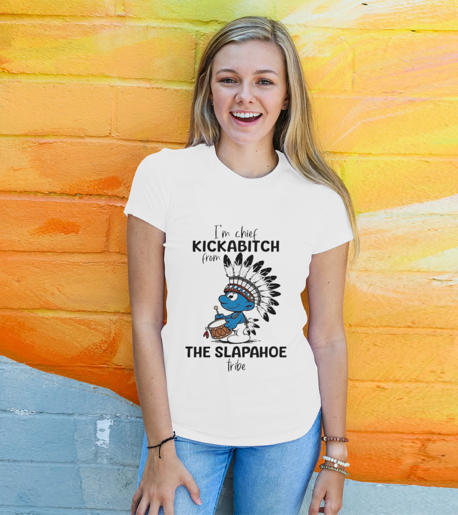I'm Chief Kickabitch From The Slapahoe Tribe Cartoon Smurf Native American Headdress Drum T-Shirt
