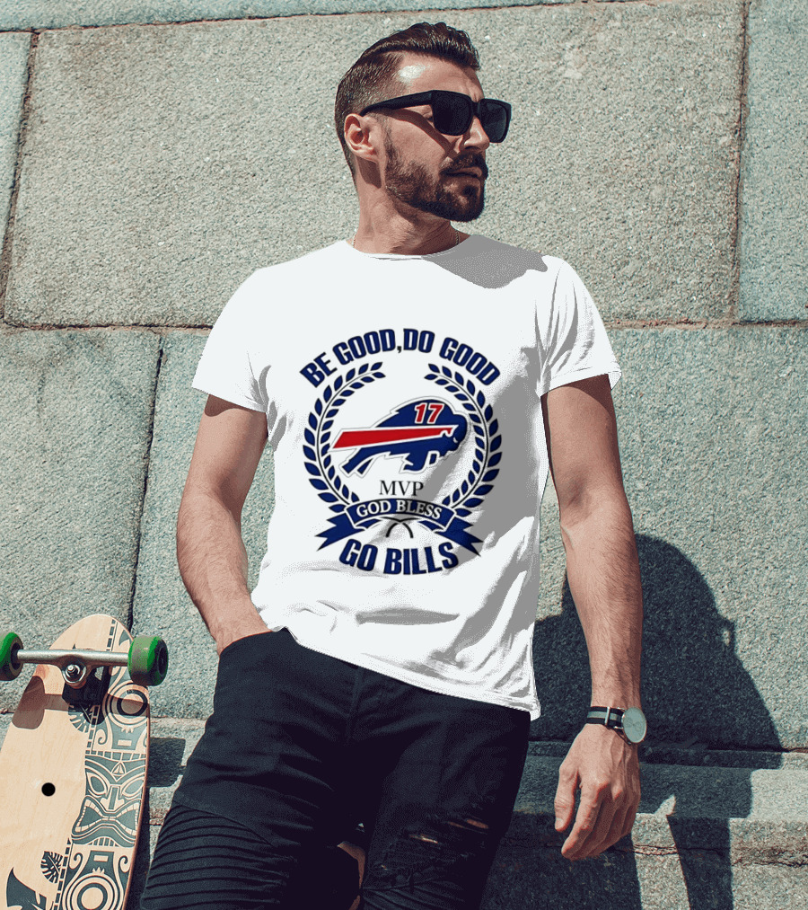 Be Good Do Good Buffalo Bills MVP God Bless Go Bills Number 17 T-Shirt