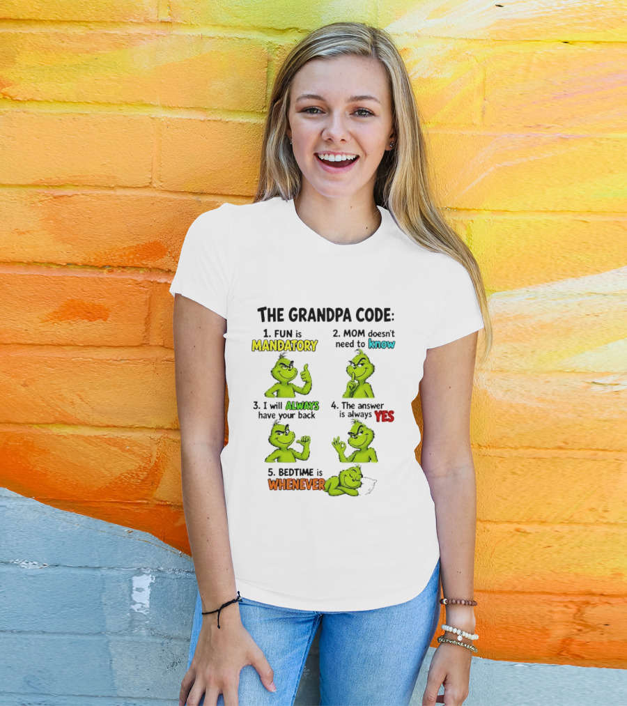 The Grandpa Code Fun Is Mandatory Mom Doesn't Need To Know Always Have Your Back Bedtime Whenever Grinch Poses T-Shirt
