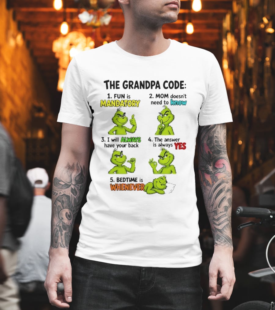 The Grandpa Code Fun Is Mandatory Mom Doesn't Need To Know Always Have Your Back Bedtime Whenever Grinch Poses T-Shirt