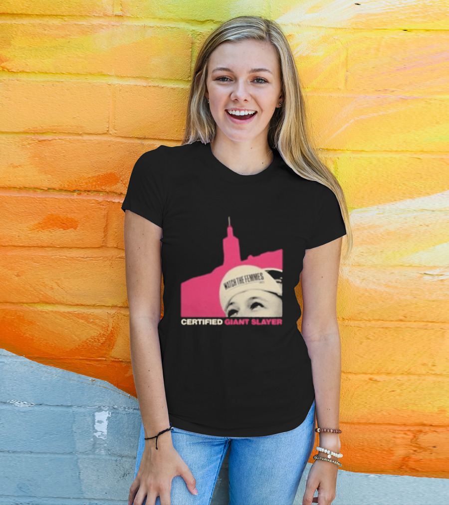 Certified Giant Slayer The Femmes T-Shirt