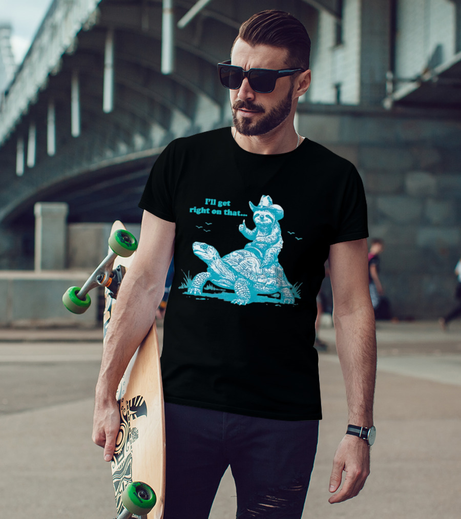 I'll Get Right On That Sloth Riding A Turtle Cowboy Hat Thumbs Up T-Shirt