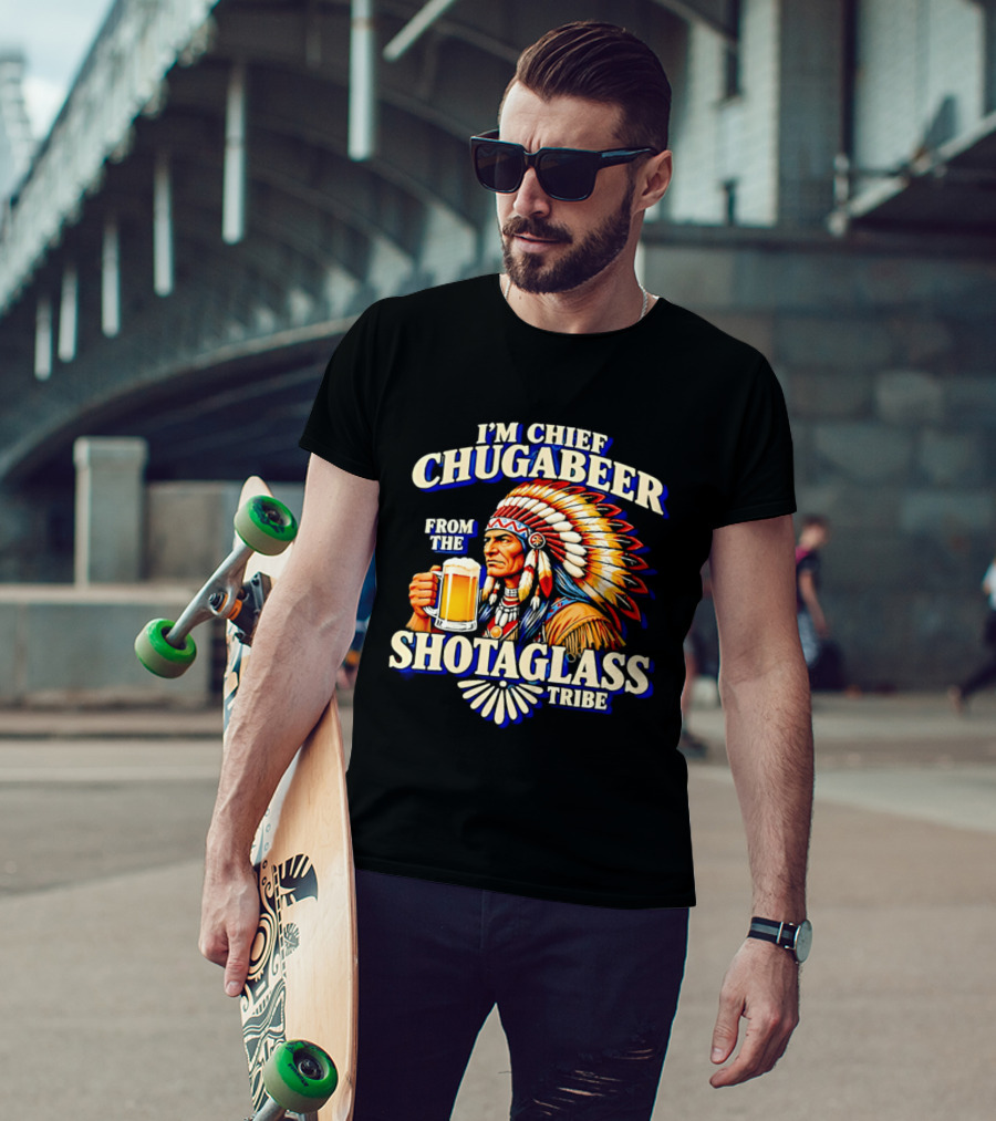 I'M Chief Chugabeer From The Shotaglass Tribe Native American Beer Drinking Humor T-Shirt