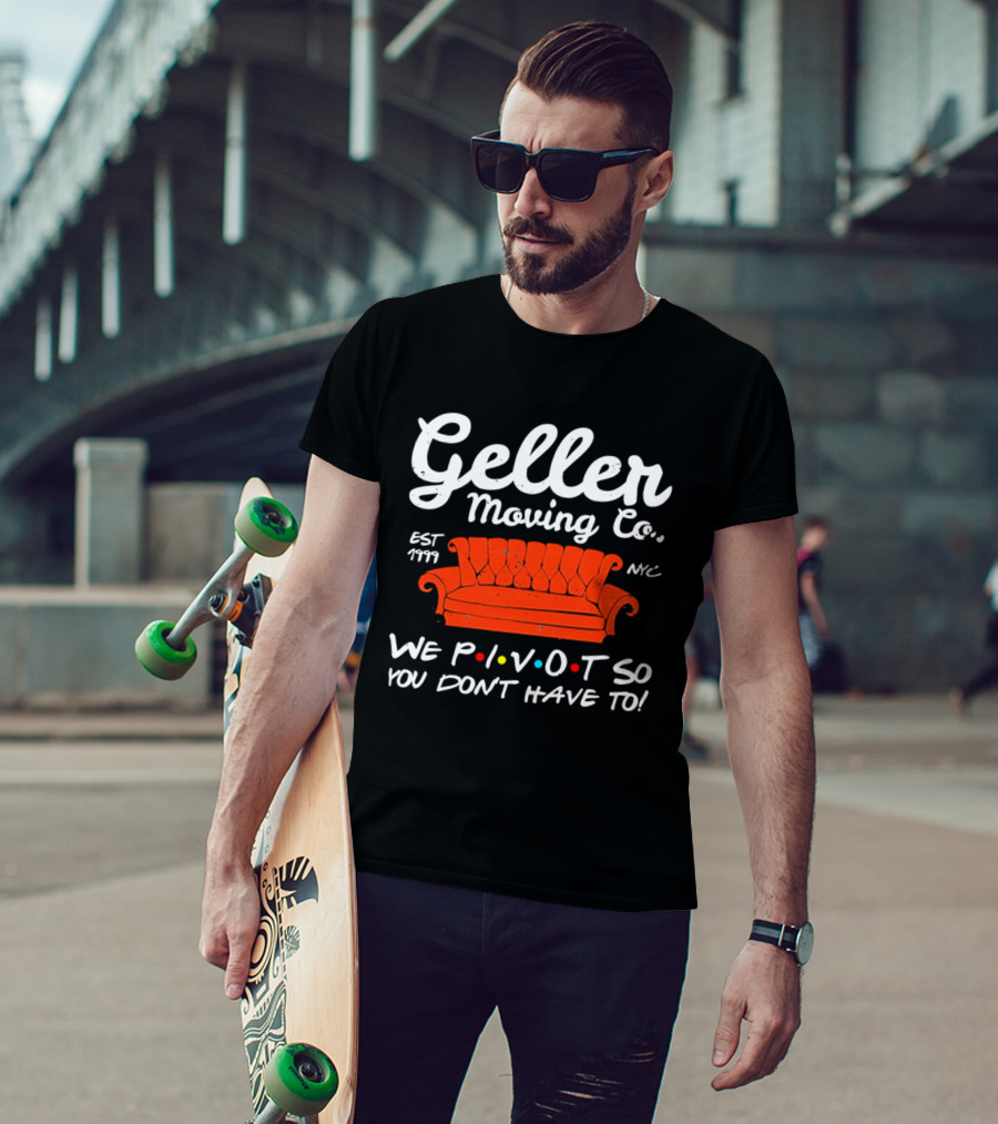 Geller Moving Co We Pivot So You Dont Have To Friends Couch NYC Est 7777 T-Shirt