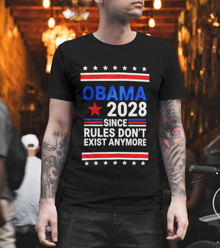 Obama 2028 Since Rules Don't Exist Anymore Red White Blue Stars Stripes Banner T-Shirt