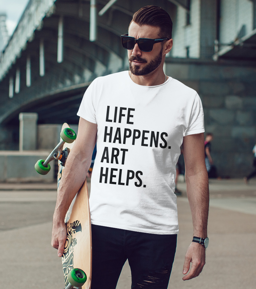 Life Happens Art Helps T-Shirt
