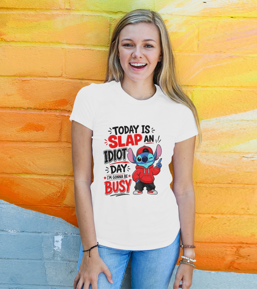 Today Is Slap An Idiot Day I'm Gonna Be Busy Stitch T-Shirt