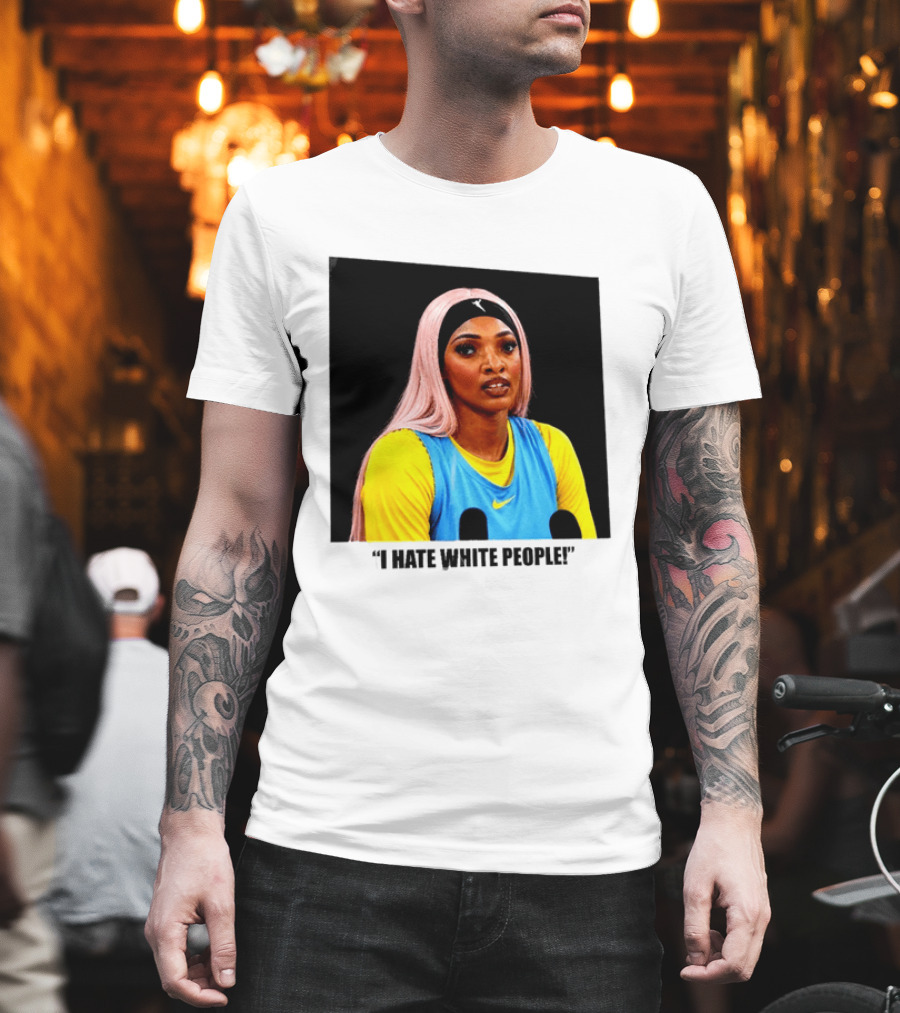 Angel Reese Atlanta Dream I Hate White People T-Shirt