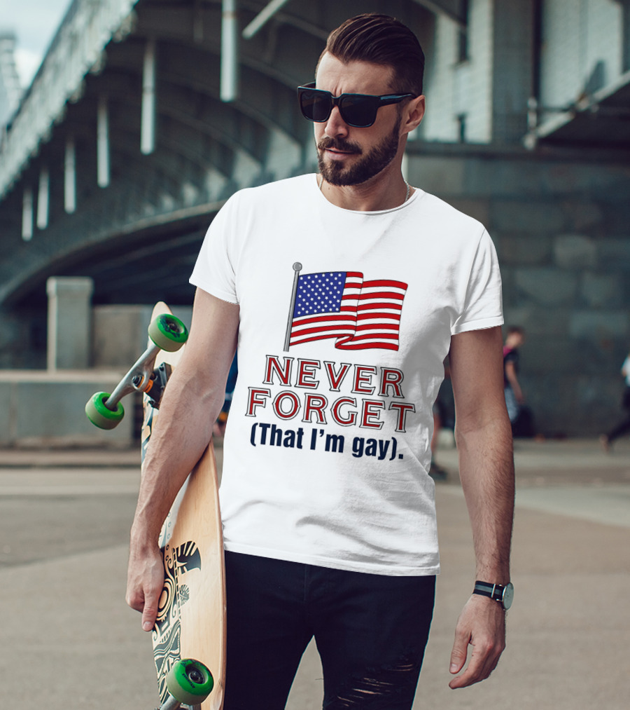Never Forget That I'm Gay American Flag T-Shirt