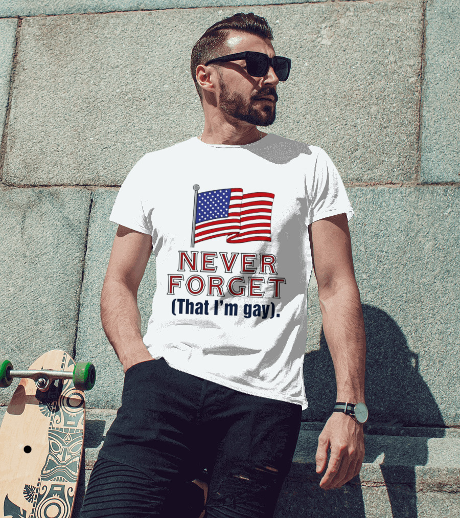 Never Forget That I'm Gay American Flag T-Shirt