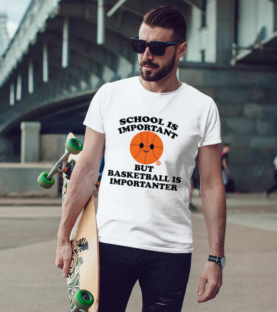 School Is Important Basketball Is Importanter Smiling Basketball Face T-Shirt