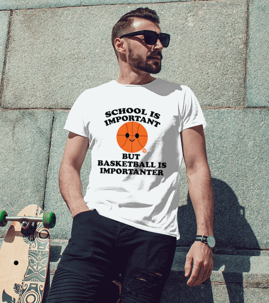 School Is Important Basketball Is Importanter Smiling Basketball Face T-Shirt