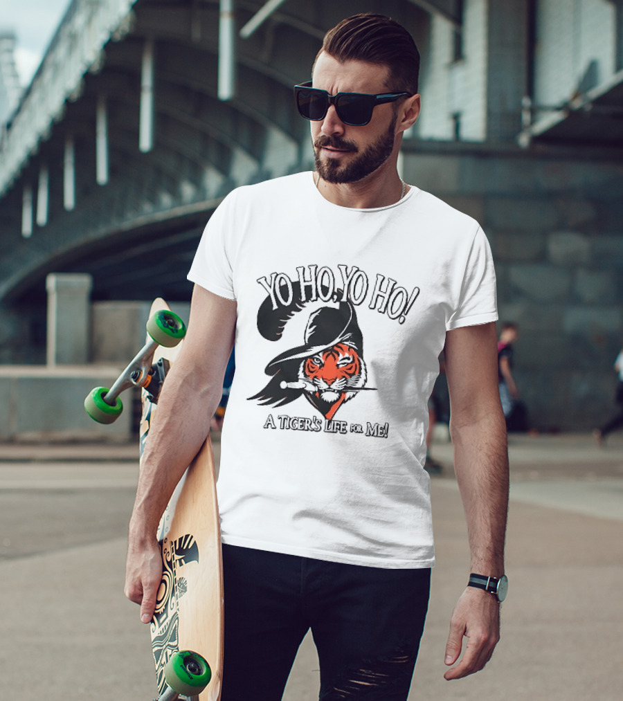 Yo Ho Yo Ho A Tiger's Life For Me T-Shirt