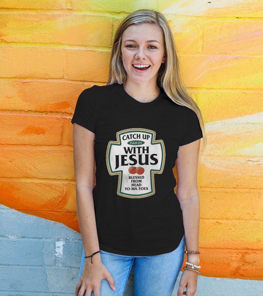 Catch Up With Jesus Psalm 37:4 Blessed From Head To Ma Toes T-Shirt
