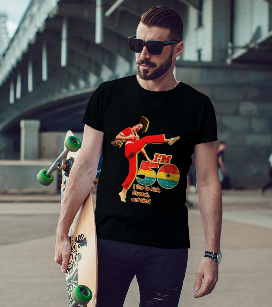 I'm 50 I Like To Kick Stretch And Kick Sally Omalley T-Shirt