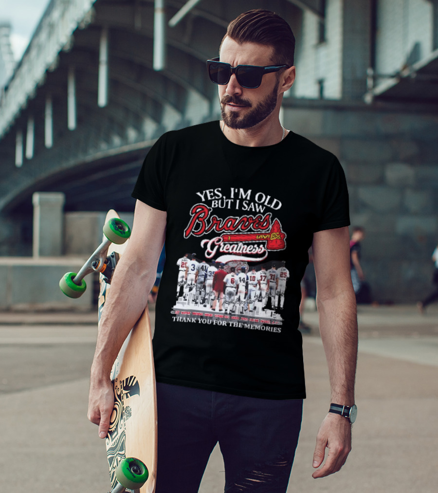 Yes I'm Old But I Saw Braves Greatness Thank You For The Memories Legendary Moments T-Shirt