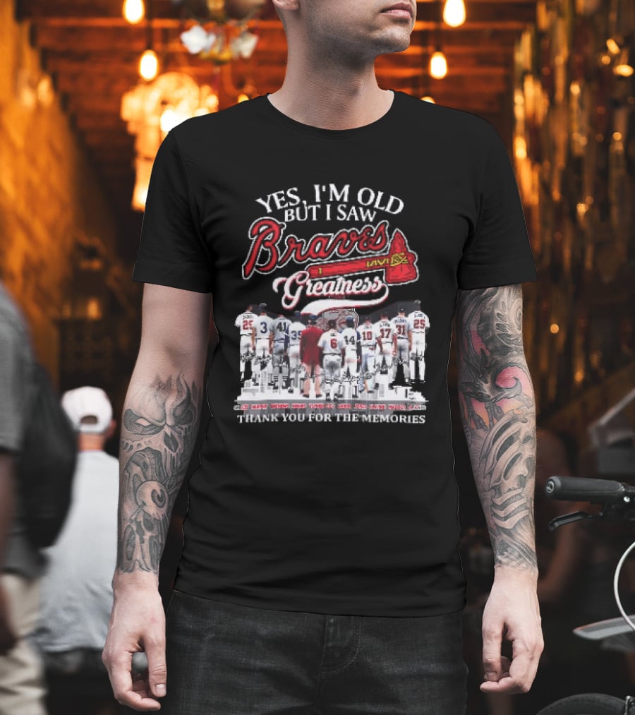 Yes I'm Old But I Saw Braves Greatness Thank You For The Memories Legendary Moments T-Shirt