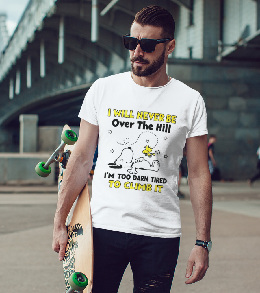 I Will Never Be Over The Hill I'm Too Darn Tired To Climb It Cartoon Snoopy Woodstock Stars T-Shirt