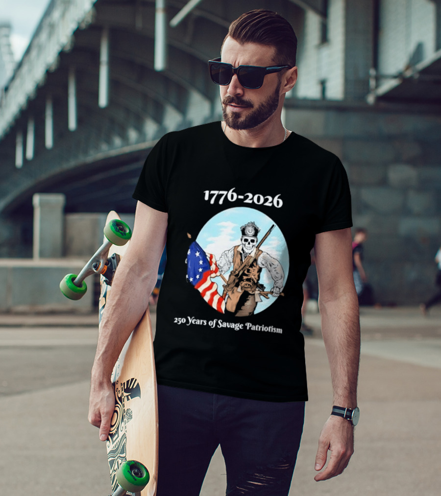 1776 2026 250 Years Of Savage Patriotism American Revolutionary Soldier T-Shirt