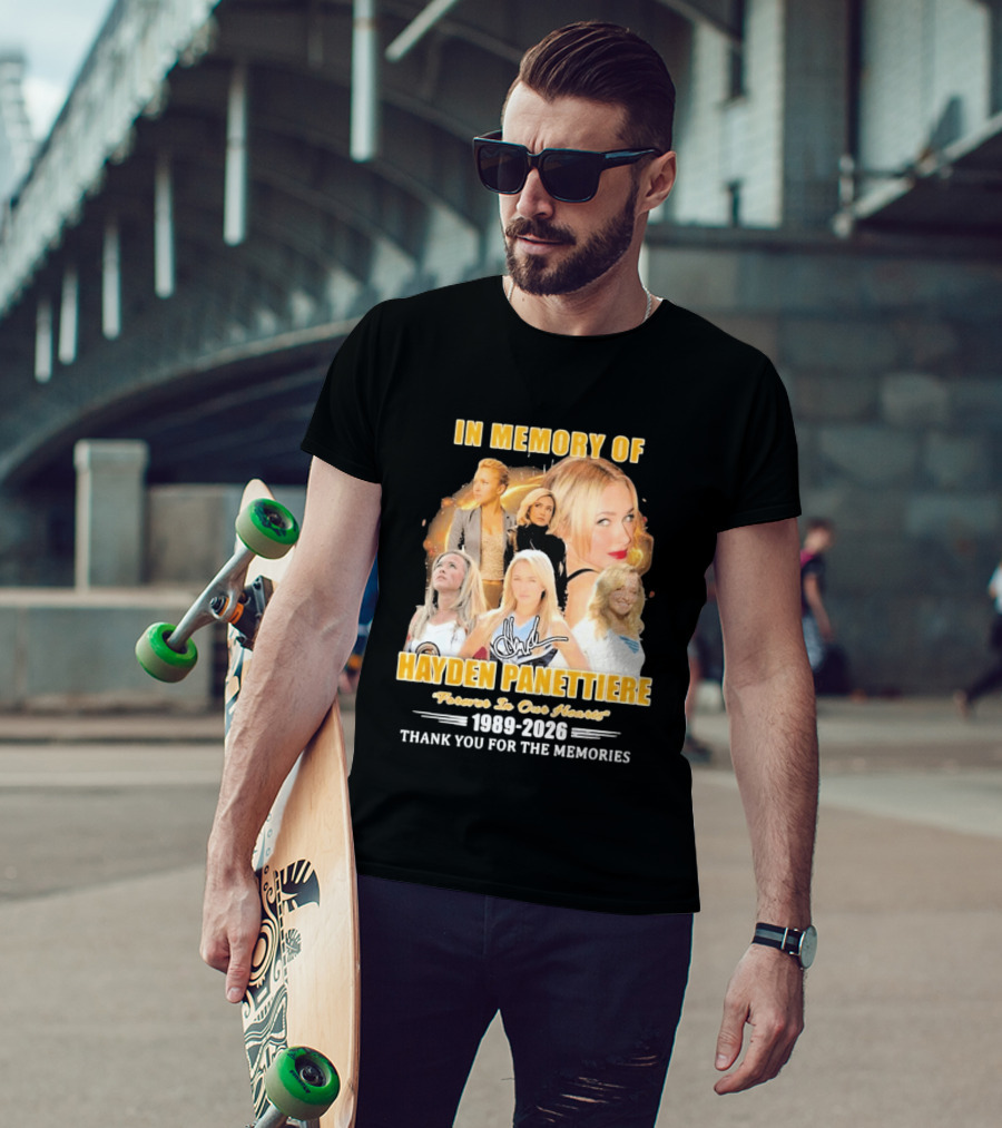 In Memory Of Hayden Panettiere Forever In Our Hearts 1989 2026 Thank You For The Memories T-Shirt