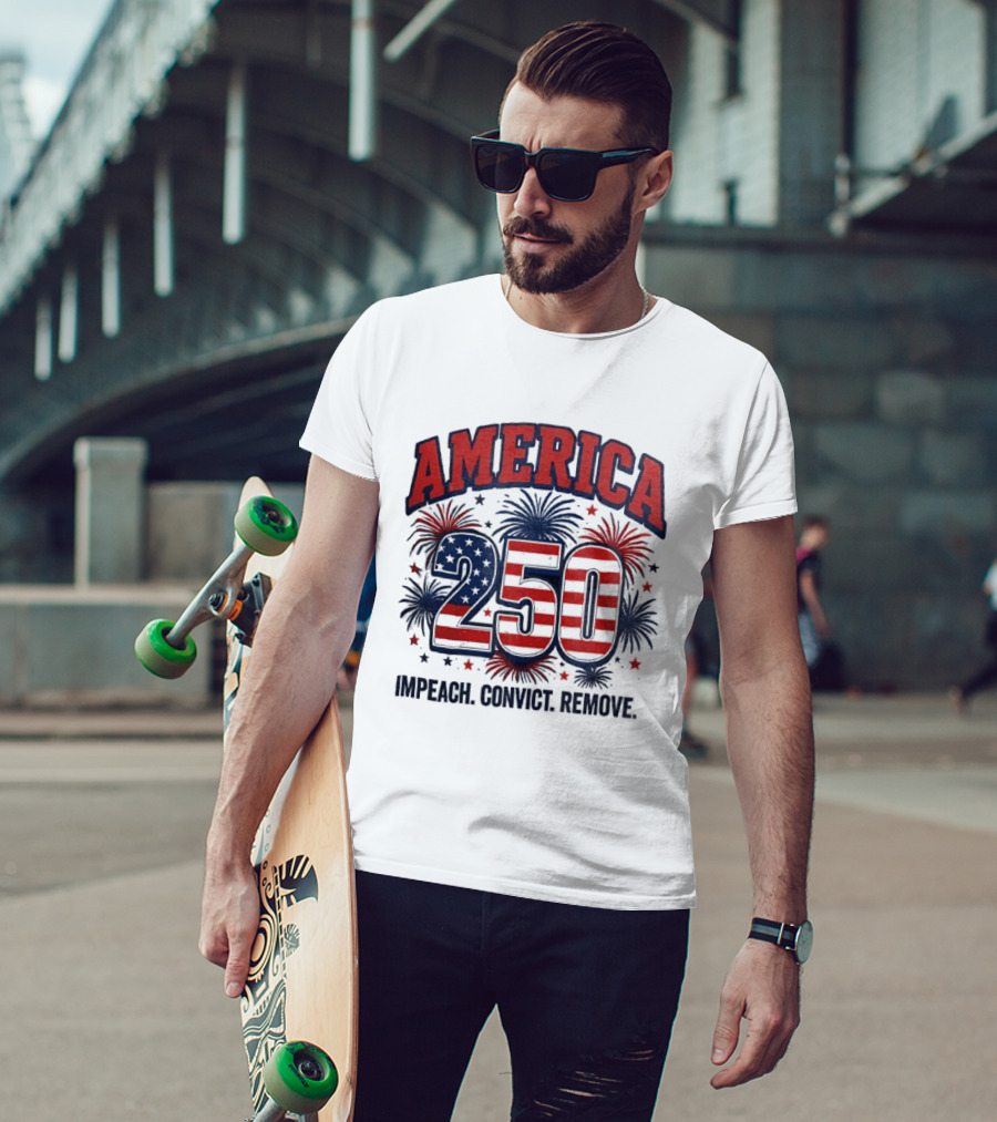 America 250 USA Flag Fireworks Impeach Convict Remove Patriotic Stars T-Shirt