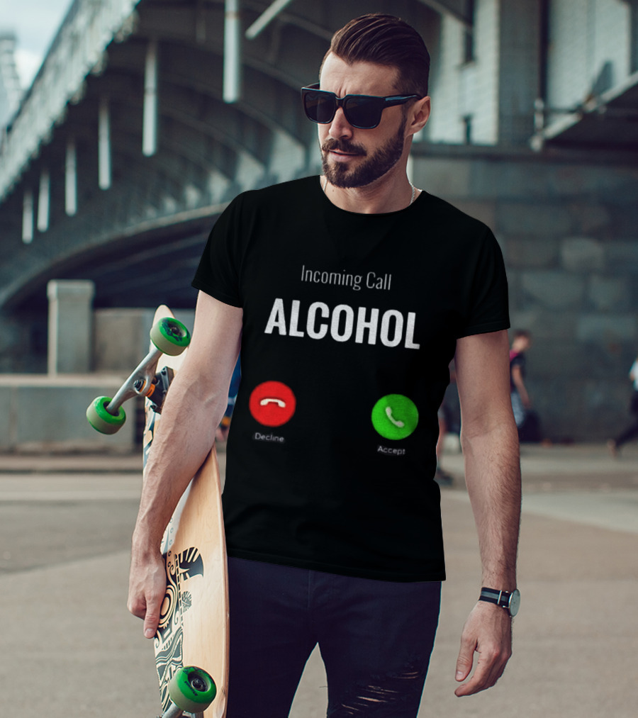 Incoming Call Alcohol Humor Accept Or Decline T-Shirt