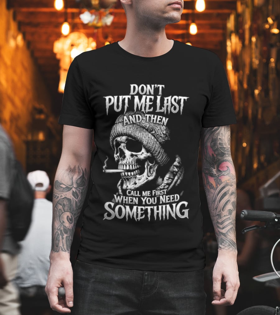 Dont Put Me Last Smoking Skull Beanie Hat T-Shirt