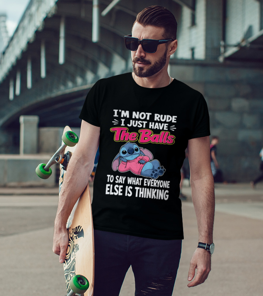 I'm Not Rude I Just Have The Balls To Say What Everyone Else Is Thinking Stitch T-Shirt