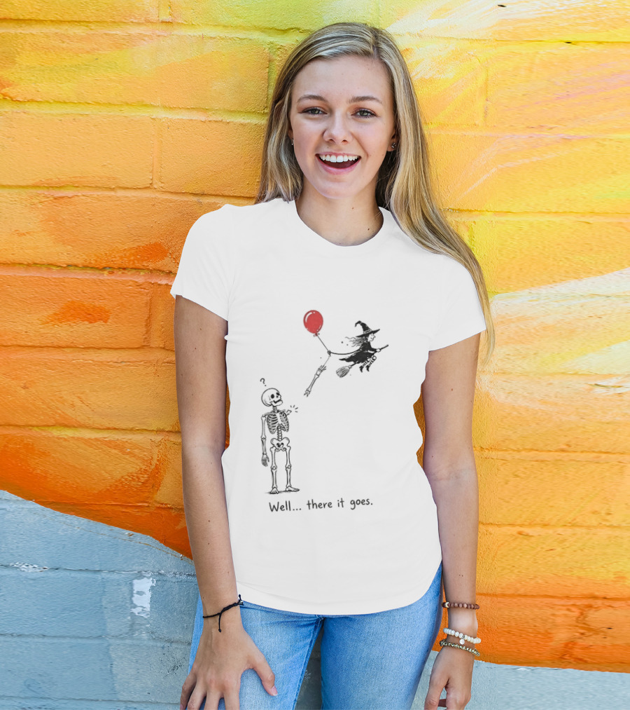 Skeleton Lost Balloon Witch Halloween Well There It Goes T-Shirt