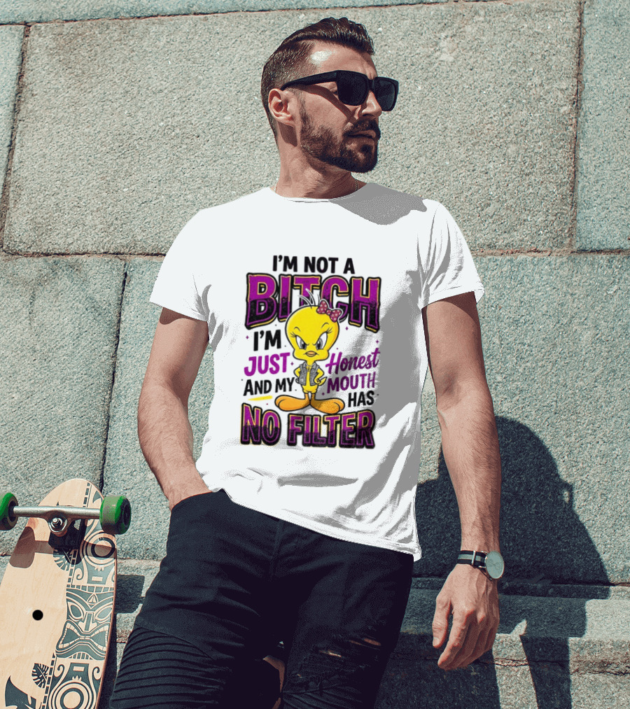 Tweety Bird I'm Not A Bitch I'm Just Honest And My Mouth Has No Filter T-Shirt