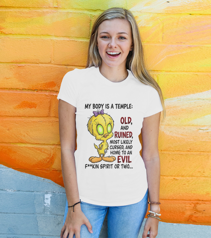 Tweety Bird My Body Is A Temple Old And Ruined Most Likely Cursed And Evil T-Shirt
