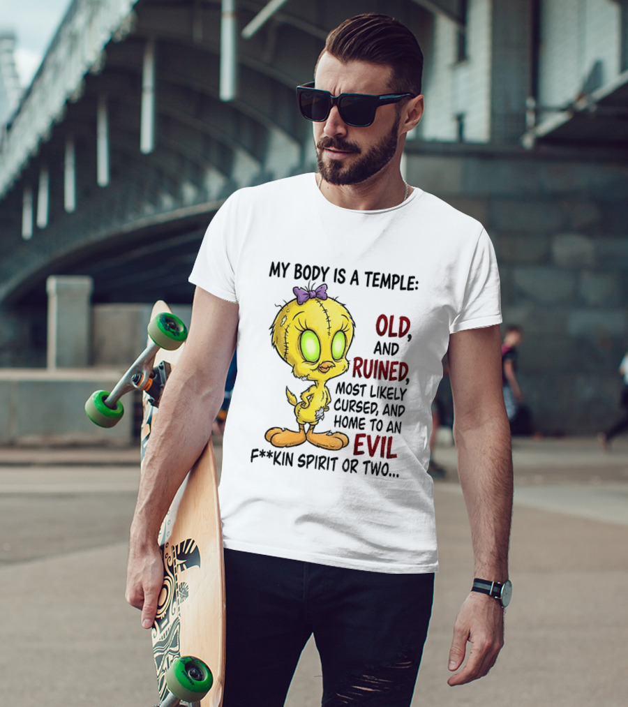 Tweety Bird My Body Is A Temple Old And Ruined Most Likely Cursed And Evil T-Shirt