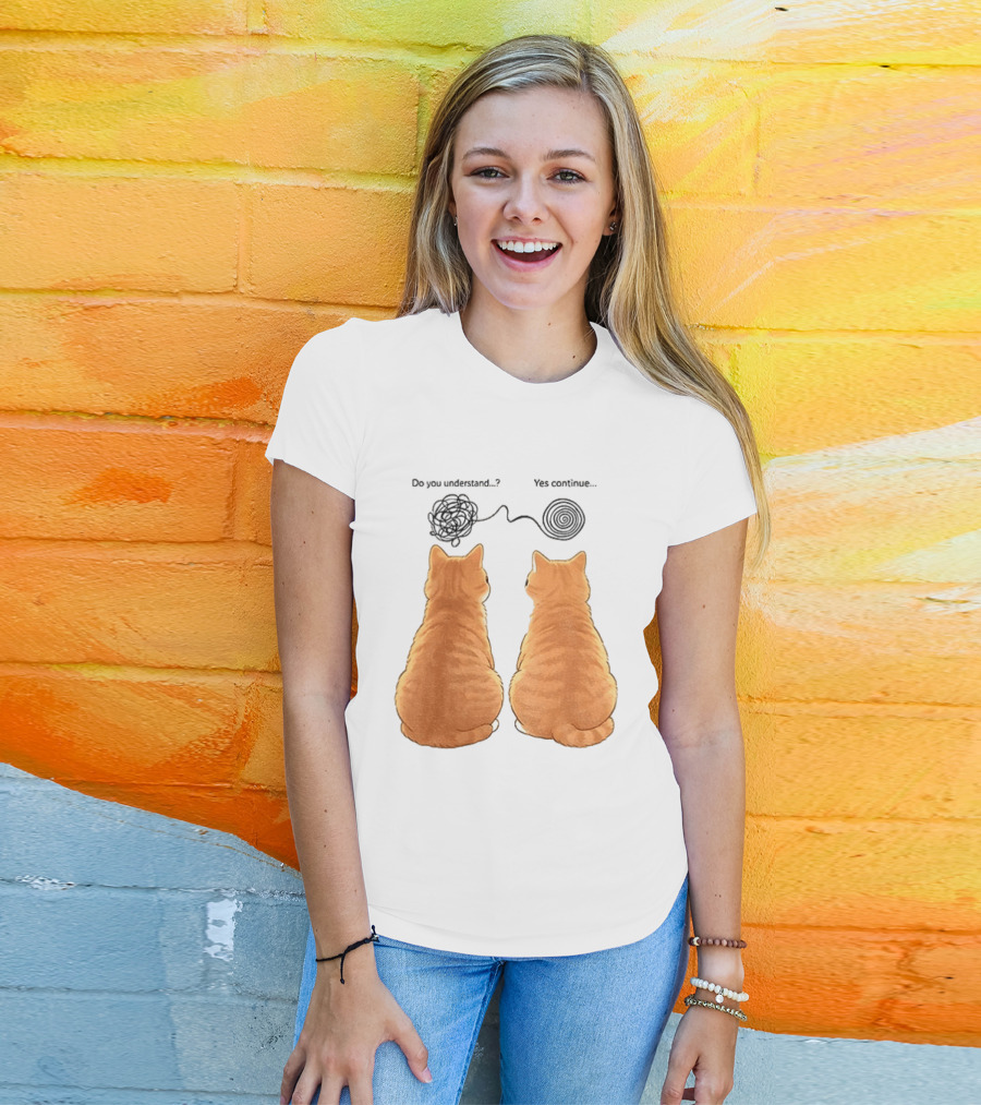 Orange Cats Do You Understand Yes Continue Yarn Tangle T-Shirt
