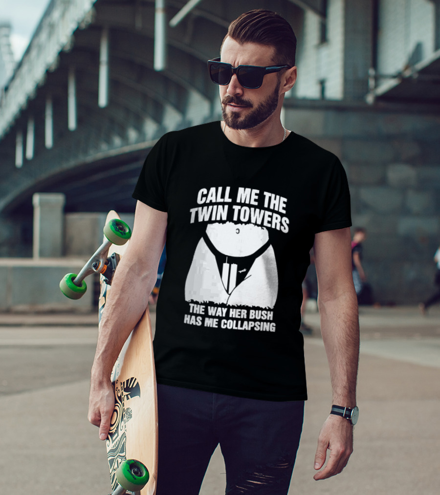 Call Me The Twin Towers Way Her Bush Collapse Torso Buildings Airplane T-Shirt
