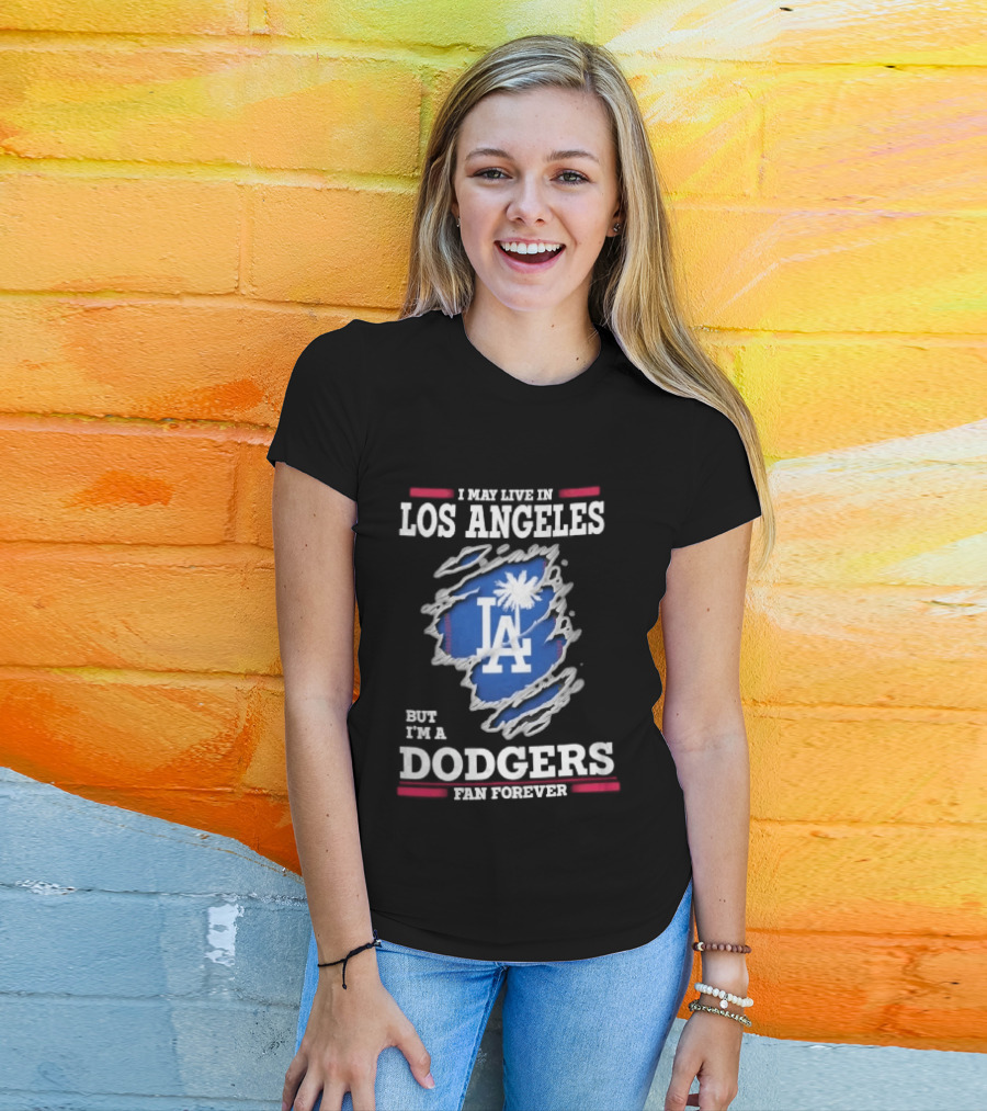 Los Angeles Dodgers Fan Forever Ripped Hole LA I May Live In But T-Shirt