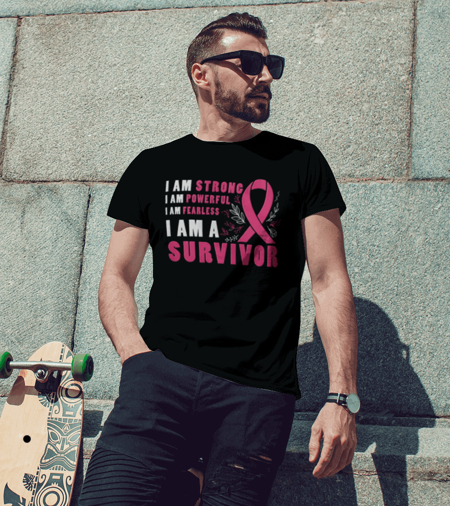 I Am Strong Powerful Fearless I Am A Survivor Breast Cancer Ribbon T-Shirt