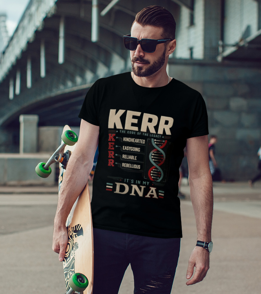 Kerr The Code Of The Legacy Kindhearted Easygoing Reliable Rebellious DNA T-Shirt