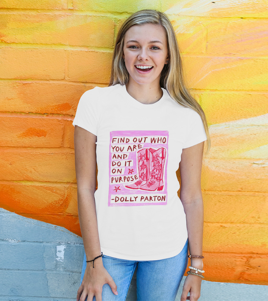 Find Out Who You Are And Do It On Purpose Cowboy Boots Dolly Parton T-Shirt
