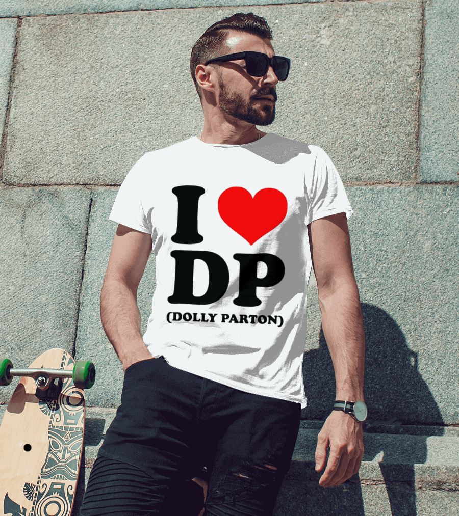 I Love DP Dolly Parton Merchandise Fan Favorite T-Shirt