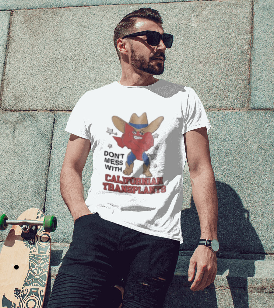 Don't Mess With Californian Transplants Texas Cowboy State Shape T-Shirt