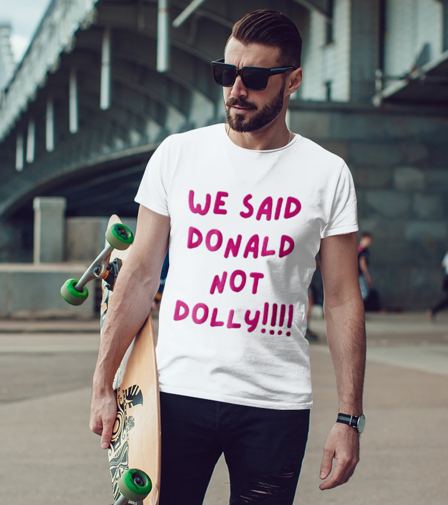 We Said Donald Not Dolly Pink Handwritten Humor T-Shirt