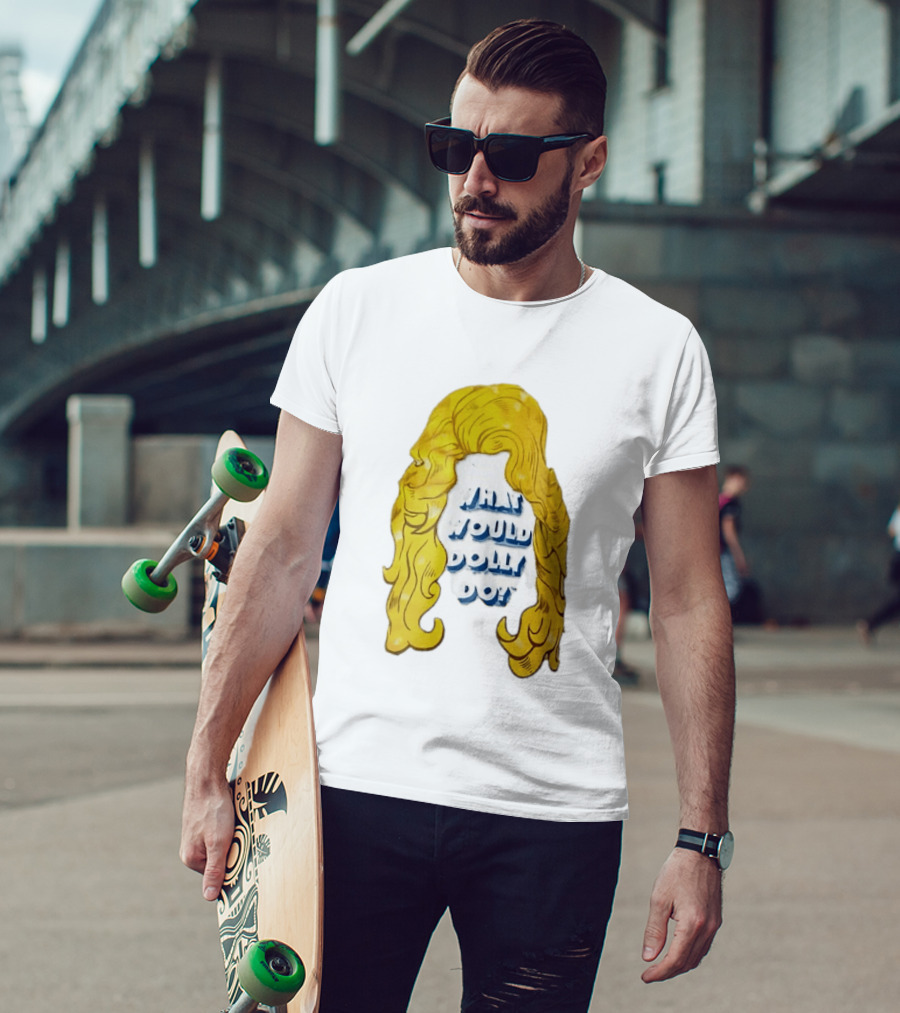 What Would Dolly Do Big Blonde Hair Wig Blue 3D Lettering T-Shirt